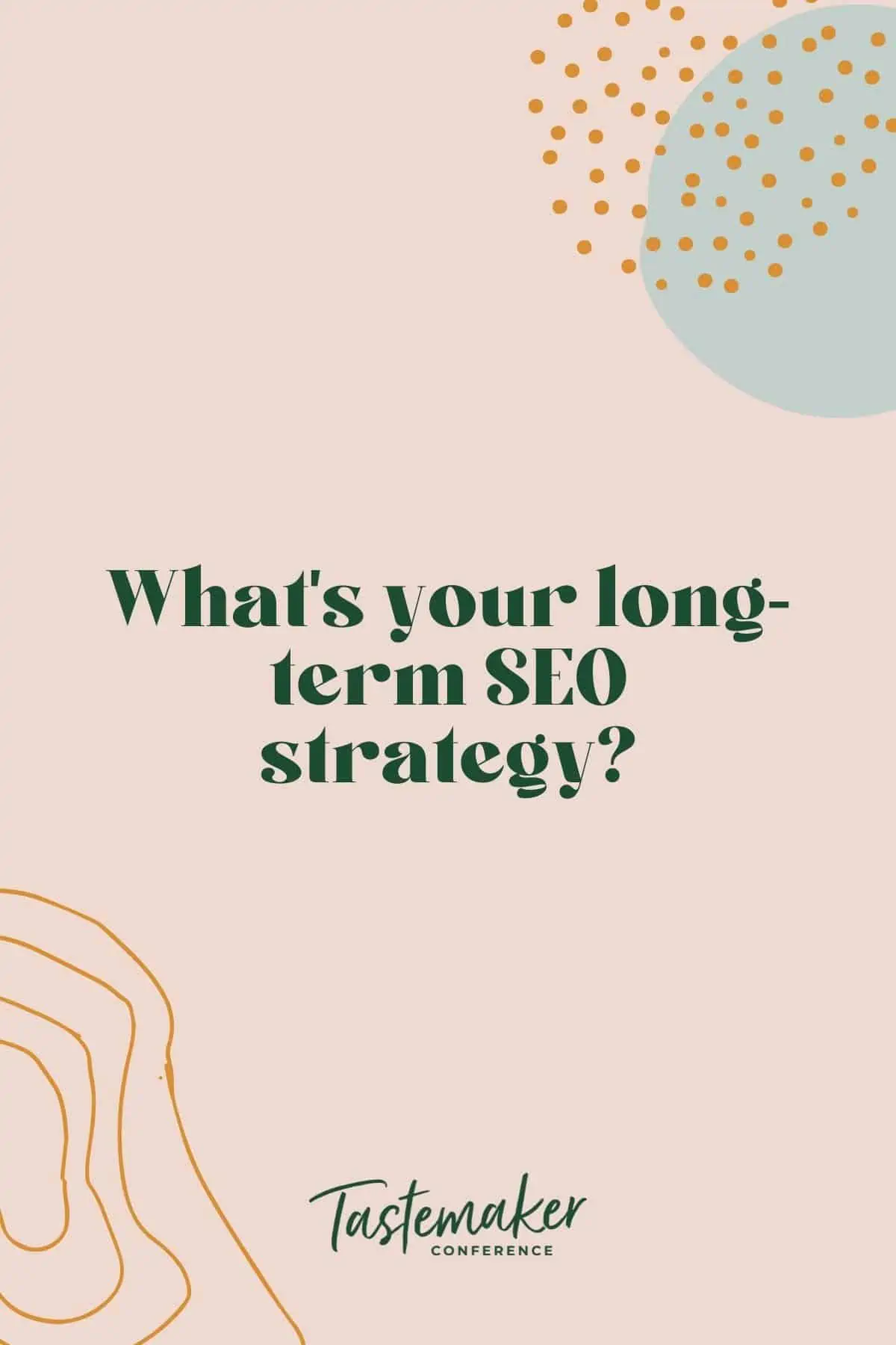 graphic reading what is your long-term SEO strategy?