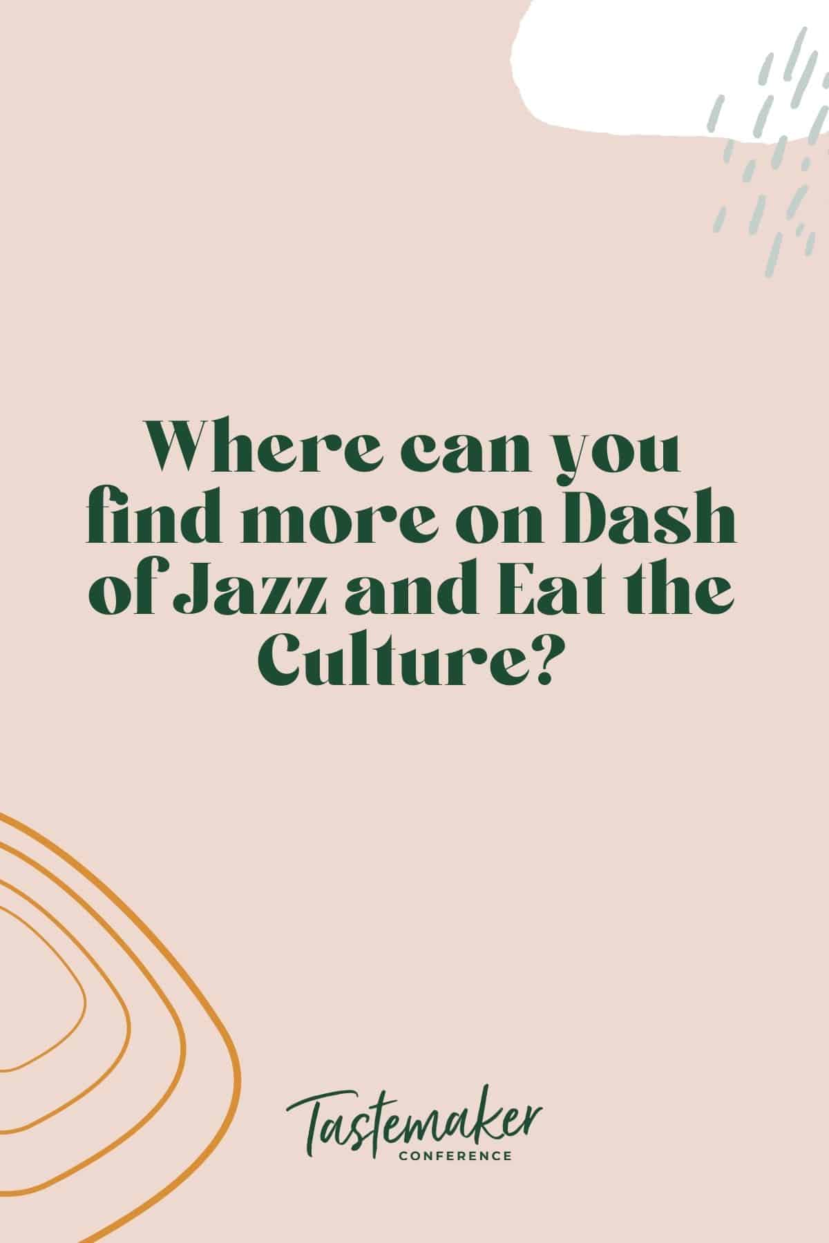 pink graphic reading where can you find more on Dash of Jazz and Eat the Culture?