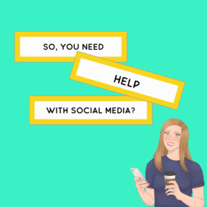 graphic of a woman in a blue shirt holding a phone and coffee cup and smiling in the corner. so, you need help with social media?