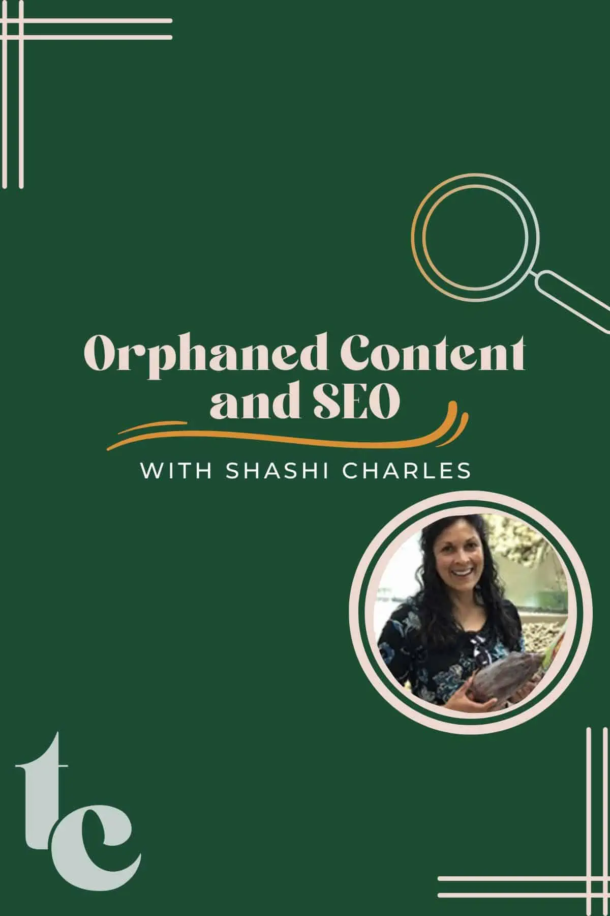 green graphic reading orphaned content and seo with shashi charles
