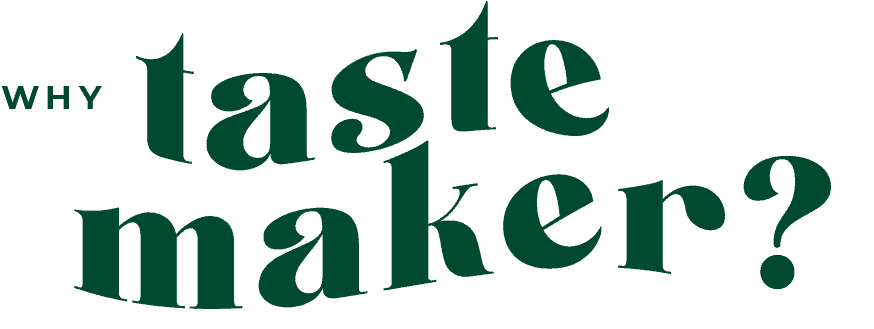 why tastemaker